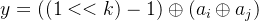 y = ((1 << k) - 1) \oplus (a_{i} \oplus a_{j})