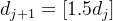 d_{j+1}=[1.5d_{j}]