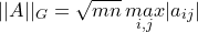 \small ||A||_G=\sqrt{mn}\, \underset{i,j}{max}|a_{ij}|