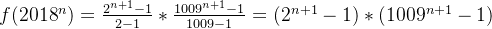 f (2018^n)= {2^ {n+1}-1\over 2-1}* {1009^ {n+1}-1\over 1009-1} = (2^ {n+1}-1)* (1009^ {n+1}-1)