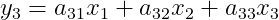 y_{3}=a_{31}x_{1}+a_{32}x_{2}+a_{33}x_{3}