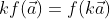 kf(\vec{a}) = f(k\vec{a})