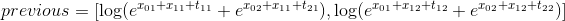 previous=[\log (e^{x_{01}+x_{11}+t_{11}} + e^{x_{02}+x_{11}+t_{21}}), \log (e^{x_{01}+x_{12}+t_{12}} + e^{x_{02}+x_{12}+t_{22}})]