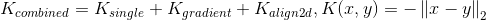 K_{combined}=K_{single}+K_{gradient}+K_{align2d},K(x,y)=-\left \| x-y \right \|_{2}