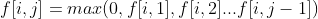 f[i,j]=max(0,f[i,1],f[i,2]...f[i,j-1])