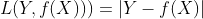 L(Y,f(X)))=|Y-f(X)|