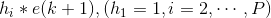 h_i*e(k+1), (h_1=1, i=2,\cdots ,P)