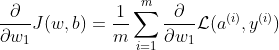 \frac{\partial }{\partial w_1} J(w,b)=\frac{1}{m}\sum_{i=1}^{m}\frac{\partial }{\partial w_1} \mathcal{L}(a^{(i)},y^{(i)})