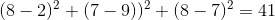 (8-2)^{2}+(7-9))^{2}+(8-7)^{2}=41