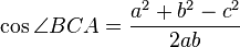 /cos /angle BCA = /frac{a^2+b^2-c^2}{2ab}