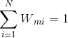 \sum_{i=1}^{N}{W{_{mi}}} = 1