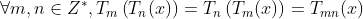 \forall m, n \in Z^{*}, T_{m}\left(T_{n}(x)\right)=T_{n}\left(T_{m}(x)\right)=T_{m n}(x)