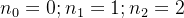 n_{0}=0 ;n_{1}=1;n_{2}=2