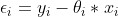 \epsilon_{i} =y_{i}- \theta _{i}*x_{i}