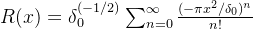 R(x)=\delta_{0}^{(-1/2)}\sum_{n=0}^{\infty}\frac{(-\pi x^{2}/\delta_{0})^{n}}{n!}