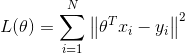 L(\theta)=\sum_{i=1}^{N}\left \| \theta^Tx_i-y_i \right \|^2