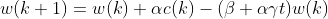 w(k+1)=w(k)+\alpha c(k)-(\beta +\alpha \gamma t )w(k)