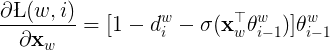 \large \frac{\partial \L (w,i)}{\partial \mathbf{x}_w} =[1-d_i^w-\sigma(\mathbf{x}_w^{\top}\theta_{i-1}^w)]\theta_{i-1}^w