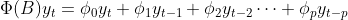 \Phi(B)y_t=\phi_0y_t+\phi_1y_{t-1}+\phi_2y_{t-2}\cdots+\phi_py_{t-p}