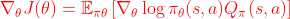 \begin{equation} \nabla_{\theta} J(\theta)=\mathbb{E}_{\pi \theta}\left[\nabla_{\theta} \log \pi_{\theta}(s, a) Q_{\pi}(s, a)\right] \end{equation}