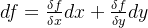 df=\frac{\delta f}{\delta x}dx+\frac{\delta f}{\delta y}dy