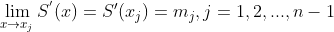 \lim_{x\rightarrow x_{j}}S^{​{}'}(x)=S{}'(x_{j})=m_{j}, j=1, 2, ..., n-1