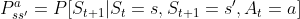 P_{ss'}^{a}=P[{S_{t+1} | S_{t}=s,S_{t+1}=s',A_{t}=a}]