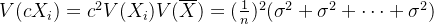 V(cX_i) = c^2V(X_i) V(\overline X)= (\frac{1}{n})^2(\sigma^2+\sigma^2+\dots+\sigma^2)