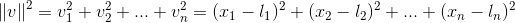 \left \| v \right \|^2=v_{1}^{2}+v_{2}^{2}+...+v_{n}^{2}=(x_{1}-l_{1})^2+(x_{2}-l_{2})^2+...+(x_{n}-l_{n})^2