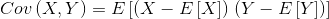 Cov\left ( X,Y \right )= E\left [ \left ( X-E\left [ X \right ] \right ) \right\left ( Y-E\left [ Y \right ] \right ) ]