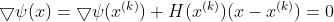 \bigtriangledown \psi(x)=\bigtriangledown \psi(x^{(k)})+H(x^{(k)})(x-x^{(k)})=0