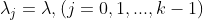 \lambda_{j}=\lambda,(j=0,1,...,k-1)