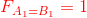 {\color{Red} F_{A_{1}=B_{1}}=1}