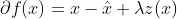 \partial f(x) = x - \hat{x} + \lambda z(x)