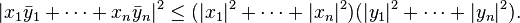 |x_1 \bar{y}_1 + \cdots + x_n \bar{y}_n|^2 \leq (|x_1|^2 + \cdots + |x_n|^2) (|y_1|^2 + \cdots + |y_n|^2).