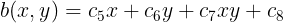 \large b(x,y)=c_5x+c_6y+c_7xy+c_8