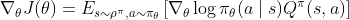 \nabla_{\theta} J(\theta)=E_{s \sim \rho^{\pi}, a \sim \pi_{\theta}}\left[\nabla_{\theta} \log \pi_{\theta}(a \mid s) Q^{\pi}(s, a)\right]