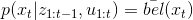 p(x_{t}|z_{1:t-1},u_{1:t})=\bar{bel}(x_{t})