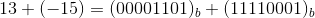 13 + (-15) = (00001101)_b + (11110001)_b