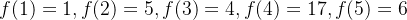 f(1)=1,f(2)=5,f(3)=4,f(4)=17,f(5)=6