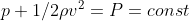 p+1/2\rho v^{2}=P=const