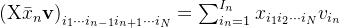 \left(\mathrm{X} \bar{x}_{n} \mathbf{v}\right)_{i_{1} \cdots i_{n-1} i_{n+1} \cdots i_{N}}=\sum_{i_{n}=1}^{I_{n}} x_{i_{1} i_{2} \cdots i_{N}} v_{i_{n}}