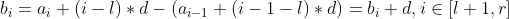 b_{i}=a_{i}+(i-l)*d-(a_{i-1}+(i-1-l)*d)=b_{i}+d,i\in [l+1,r]