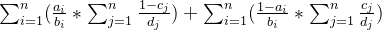 \sum_{i = 1}^{n} (\frac{a_{i}}{b_{i}}*\sum _{j = 1}^{n} \frac{1 - c_{j}}{d_{j}}) + \sum_{i = 1}^{n}(\frac{1-a_{i}}{b_{i}}* \sum _{j = 1}^{n}\frac{ c_{j}}{d_{j}})