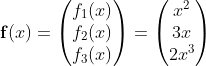 \mathbf{f}(x)=\begin{pmatrix} f_{1}(x)\\f_{2}(x)\\f_{3}(x)\end{pmatrix}= \begin{pmatrix} x^{2}\\ 3x\\ 2x^{3}\end{pmatrix}