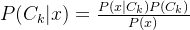 P(C_k|x) = \frac{P(x|C_k)P(C_k)}{P(x)}