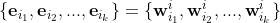 \{\textbf{e}_{i_1}, \textbf{e}_{i_2},...,\textbf{e}_{i_k}\} = \{\textbf{w}^i_{i_1}, \textbf{w}^i_{i_2},...,\textbf{w}^i_{i_k}\}