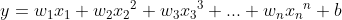 y=w_{1}x_{1}+w_{2}{x_{2}}^{2}+w_{3}{x_{3}}^{3}+...+w_{n}{x_{n}}^{n}+b