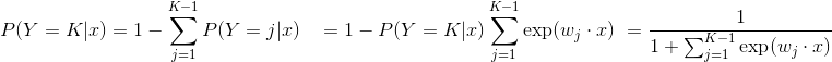 $$ \begin{aligned} P(Y=K|x)&=1-\sum_{j=1}^{K-1}P(Y=j|x)\ &=1-P(Y=K|x)\sum_{j=1}^{K-1}\exp(w_j\cdot x)\ &=\frac{1}{1+\sum_{j=1}^{K-1}\exp(w_j\cdot x)} \end{aligned} $$