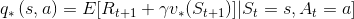 q_{*}\left(s,a \right ) = E\[R_{t+1}+\gamma v_{*}(S_{t+1})]|S_{t}=s, A_{t}=a\]